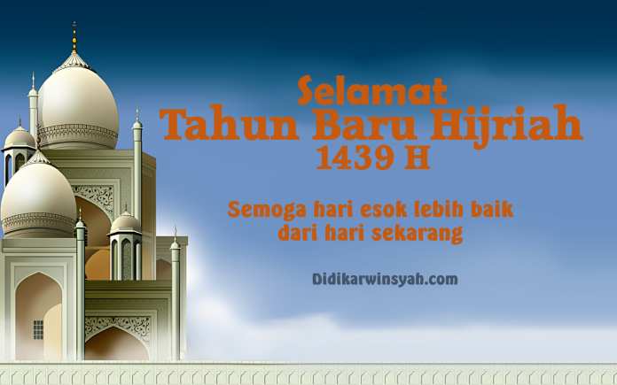 Tahun Baru Islam 1 Muharram 1439 H Momentum Mewujudkan Perubahan Tahun Baru Islam 1 Muharram 1439 H Momentum Mewujudkan Perubahan