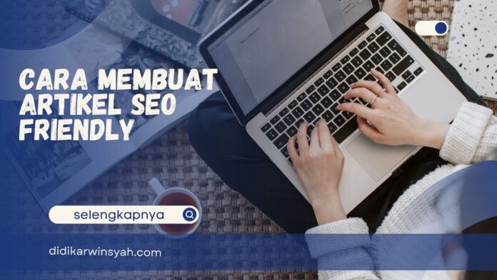 cara membuat artikel seo friendly