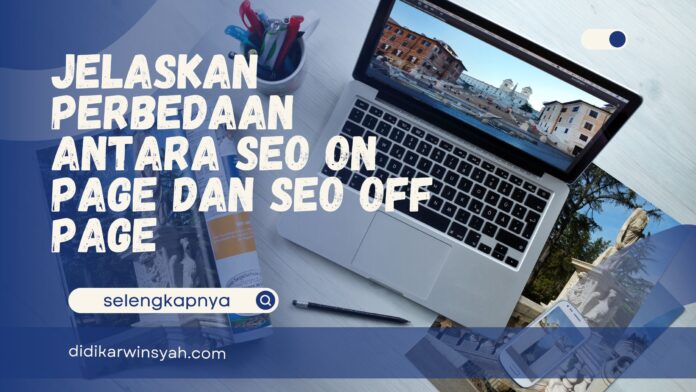 Jelaskan Perbedaan Antara Seo On Page dan Seo Off Page